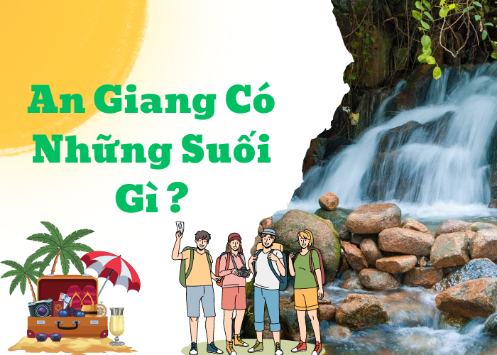 Khám Phá Những Con Suối Đẹp Ở An Giang: Điểm Đến Thiên Nhiên Hấp Dẫn